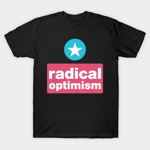 Radical optimism T-Shirt by tushalb